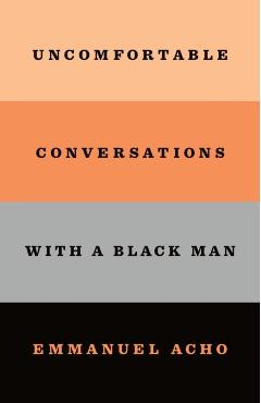 Uncomfortable Conversations with a Black Man - Emmanuel Acho