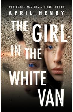 The Girl in the White Van - April Henry