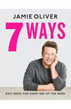 7 Ways: Easy Ideas for Every Day of the Week [American Measurements] - Jamie Oliver