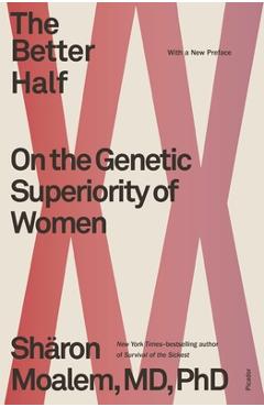 The Better Half: On the Genetic Superiority of Women - Sharon Moalem