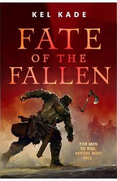 Fate of the Fallen - Kel Kade