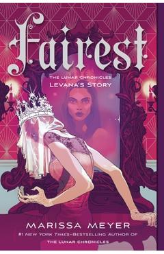 Fairest: The Lunar Chronicles: Levana\'s Story - Marissa Meyer