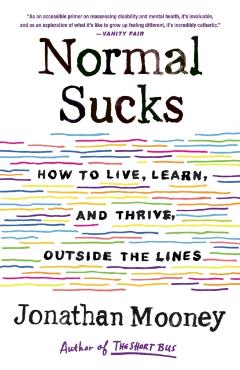 Normal Sucks: How to Live, Learn, and Thrive, Outside the Lines - Jonathan Mooney