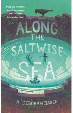 Along the Saltwise Sea - A. Deborah Baker