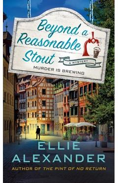 Beyond a Reasonable Stout: A Sloan Krause Mystery - Ellie Alexander