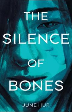 The Silence of Bones - June Hur