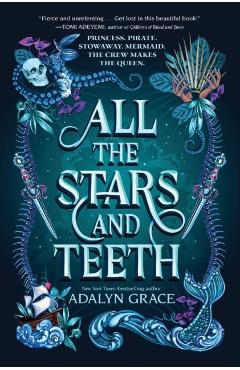 All the Stars and Teeth - Adalyn Grace