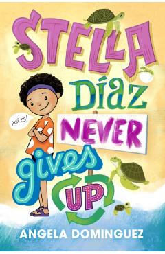 Stella D�az Never Gives Up - Angela Dominguez