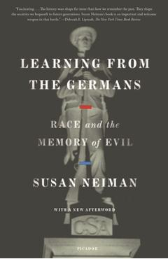 Learning from the Germans: Race and the Memory of Evil - Susan Neiman