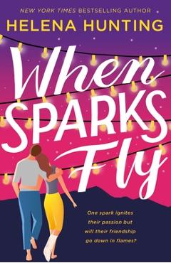 When Sparks Fly - Helena Hunting