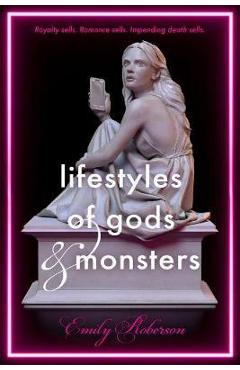 Lifestyles of Gods and Monsters - Emily Roberson