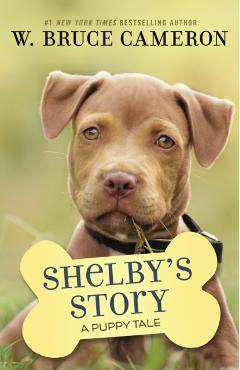 Shelby's Story: A Puppy Tale - W. Bruce Cameron