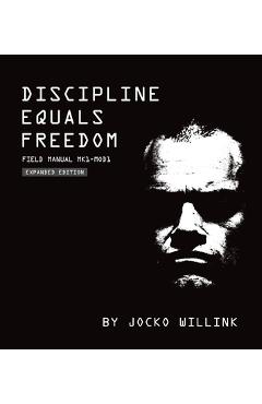 Discipline Equals Freedom: Field Manual Mk1-Mod1 - Jocko Willink
