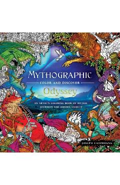 Mythographic Color and Discover: Odyssey: An Artist\'s Coloring Book of Mythic Journeys and Hidden Objects - Joseph Catimbang