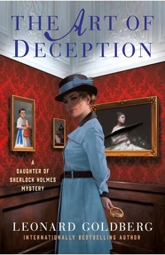The Art of Deception: A Daughter of Sherlock Holmes Mystery - Leonard Goldberg