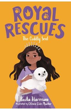 Royal Rescues #5: The Cuddly Seal - Paula Harrison