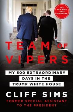 Team of Vipers: My 500 Extraordinary Days in the Trump White House - Cliff Sims