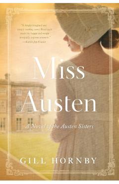 Miss Austen: A Novel of the Austen Sisters - Gill Hornby