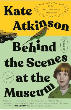 Behind the Scenes at the Museum (Twenty-Fifth Anniversary Edition) - Kate Atkinson