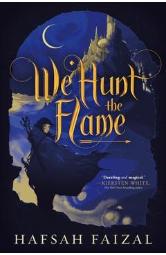 We Hunt the Flame - Hafsah Faizal