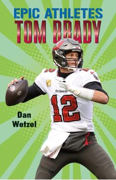 Epic Athletes: Tom Brady - Dan Wetzel - Imagine 1