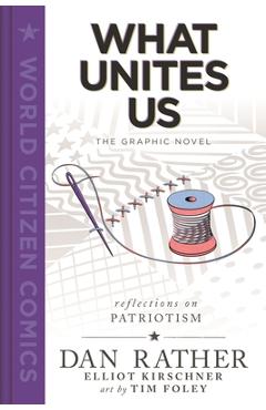 What Unites Us: The Graphic Novel - Dan Rather