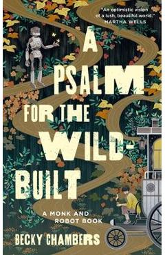 A Psalm for the Wild-Built - Becky Chambers