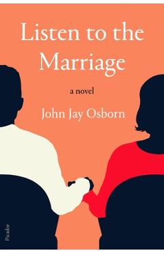 Listen to the Marriage - John Jay Osborn