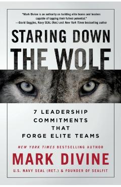 Staring Down the Wolf: 7 Leadership Commitments That Forge Elite Teams - Mark Divine - Imagine 1
