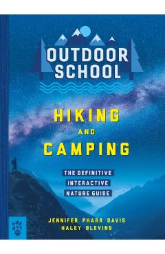Outdoor School: Hiking and Camping: The Definitive Interactive Nature Guide - Jennifer Pharr Davis