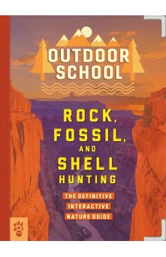 Outdoor School: Rock, Fossil, and Shell Hunting: The Definitive Interactive Nature Guide - Jennifer Swanson