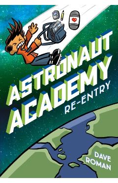 Astronaut Academy: Re-Entry - Dave Roman