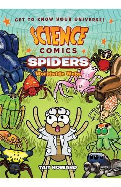 Science Comics: Spiders: Worldwide Webs - Tait Howard