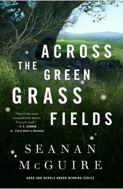 Across the Green Grass Fields - Seanan Mcguire