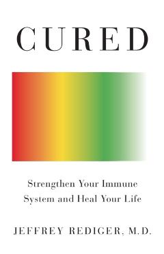 Cured: Strengthen Your Immune System and Heal Your Life - Jeffrey Rediger