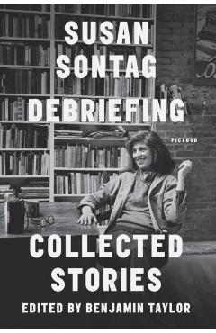 Debriefing: Collected Stories - Susan Sontag