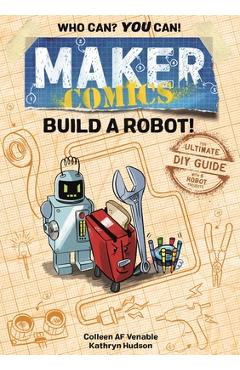 Maker Comics: Build a Robot! - Colleen Af Venable