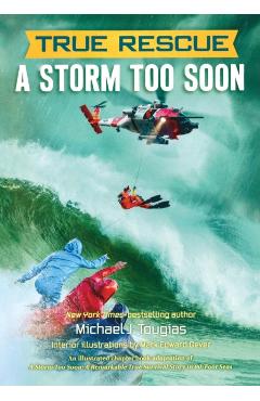 True Rescue: A Storm Too Soon: A Remarkable True Survival Story in 80-Foot Seas - Michael J. Tougias