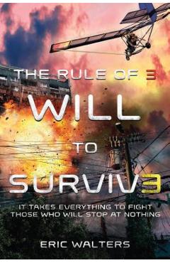The Rule of Three: Will to Survive - Eric Walters