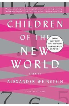 Children of the New World: Stories - Alexander Weinstein
