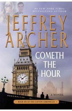 Cometh the Hour: Book Six of the Clifton Chronicles - Jeffrey Archer
