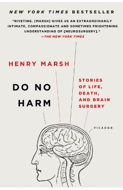 Do No Harm: Stories of Life, Death, and Brain Surgery - Henry Marsh