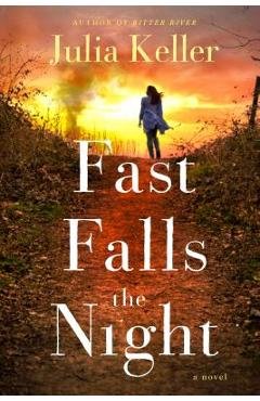 Fast Falls the Night: A Bell Elkins Novel - Julia Keller