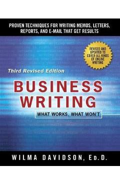 Business writing: proven techniques for writing memos, letters, reports, and emails that get results - wilma davidson