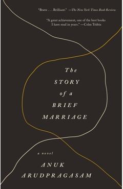 The Story of a Brief Marriage - Anuk Arudpragasam