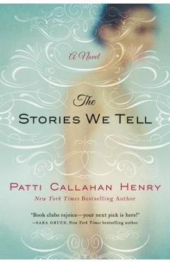Stories We Tell - Patti Callahan Henry