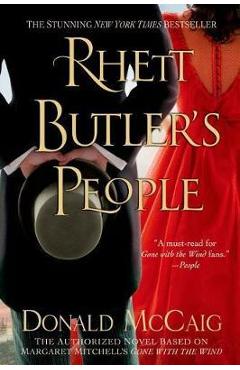 Rhett Butler\'s People: The Authorized Novel Based on Margaret Mitchell\'s Gone with the Wind - Donald Mccaig