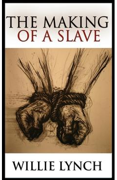 The Making of a Slave - Willie Lynch