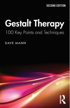 Gestalt Therapy: 100 Key Points and Techniques - Dave Mann