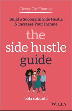 Clever Girl Finance: The Side Hustle Guide: Build a Successful Side Hustle and Increase Your Income - Bola Sokunbi